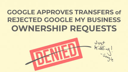 17 9 2018 Google Approves Transfers Of Rejected Google My Business Ownership Requests