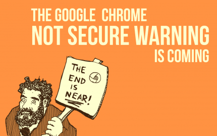 2018 03 08 The Google Chrome Site Not Secure Warning Is Coming