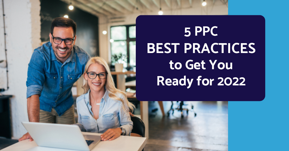 5 Ppc Best Practices To Get You Ready For 2022