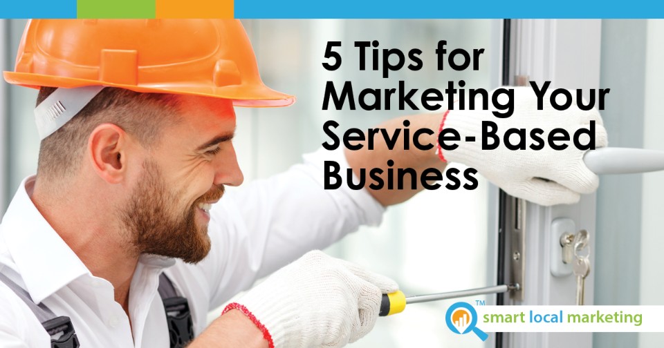 5 Tips For Marekting Your Service Based Business