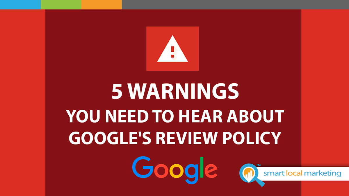5 Warnings You Need To Hear About Google's Review Policy