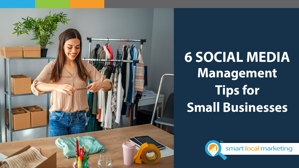 6 Social Media Management Tips For Small Businesses