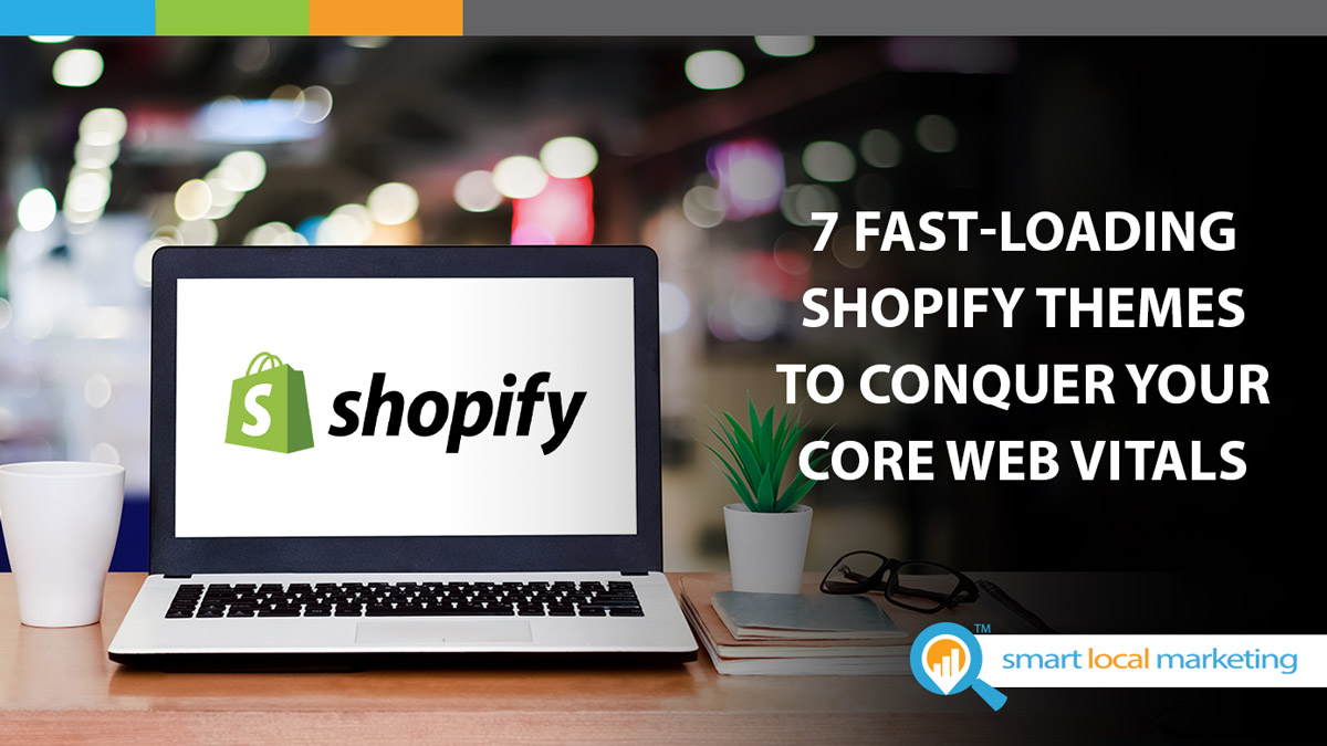 7 Fast Loading Shopify Themes To Conquer Your Core Web Vitals