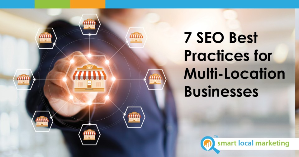 7 Seo Best Practices For Multi Location Businesses