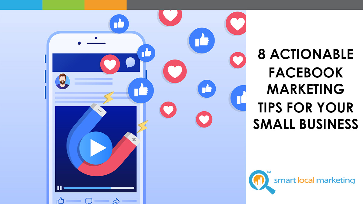 8 Actionable Facebook Marketing Tips For Your Small Business