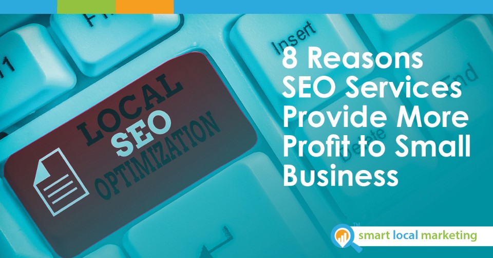 8 Reasons Seo Services Provide More Profit To Small Business