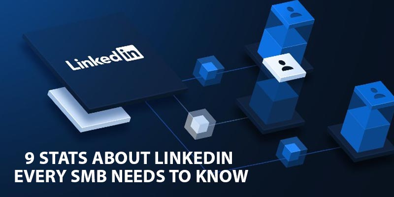 9 Stats About Linkedin Every Smb Needs To Know