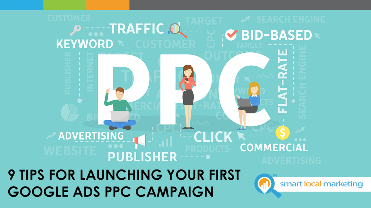 9 Tips For Launching Your First Google Ads Ppc Campaign