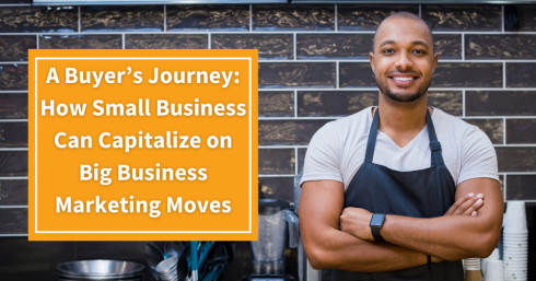 A Buyers Journey How Small Business Can Captialize On Big Business Marketing Moves