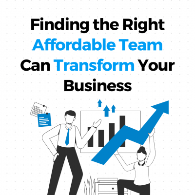Finding The Right Affordable Team Can Transform Your Business