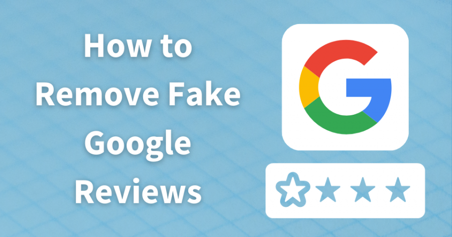 How To Remove A Fake Google Review