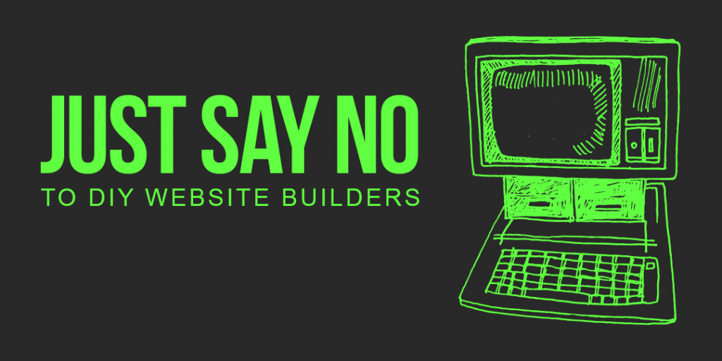 just say no to diy website builders