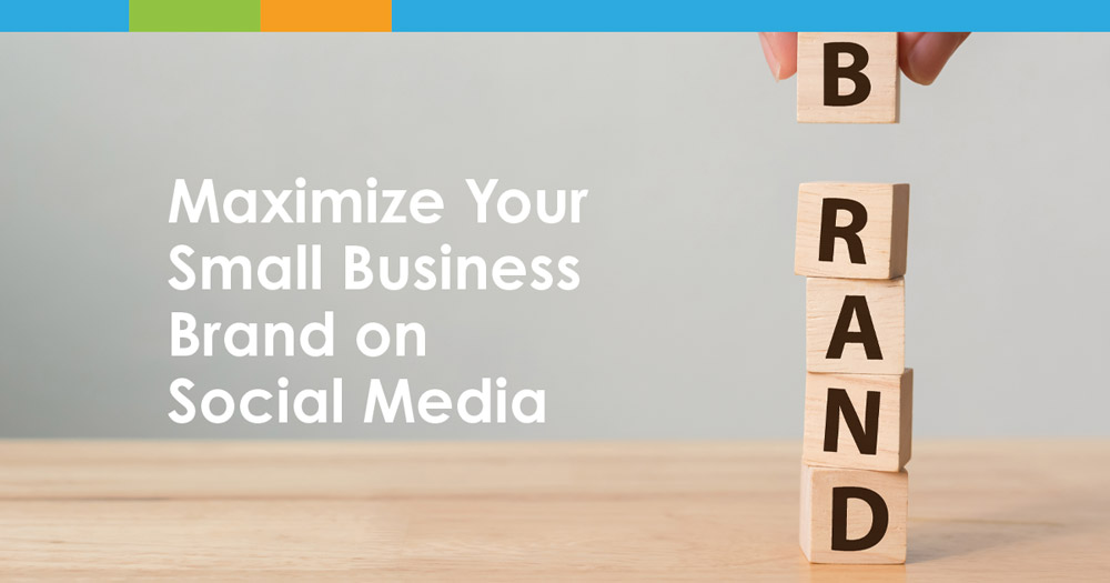 Maximize Your Small Business Brand On Social Media