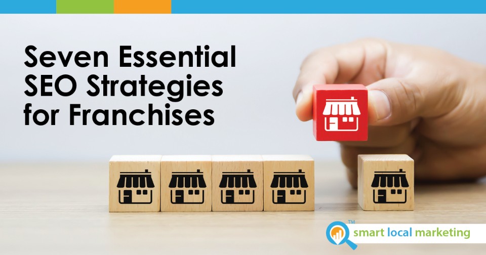 Seven Essential Seo Strategies For Franchises