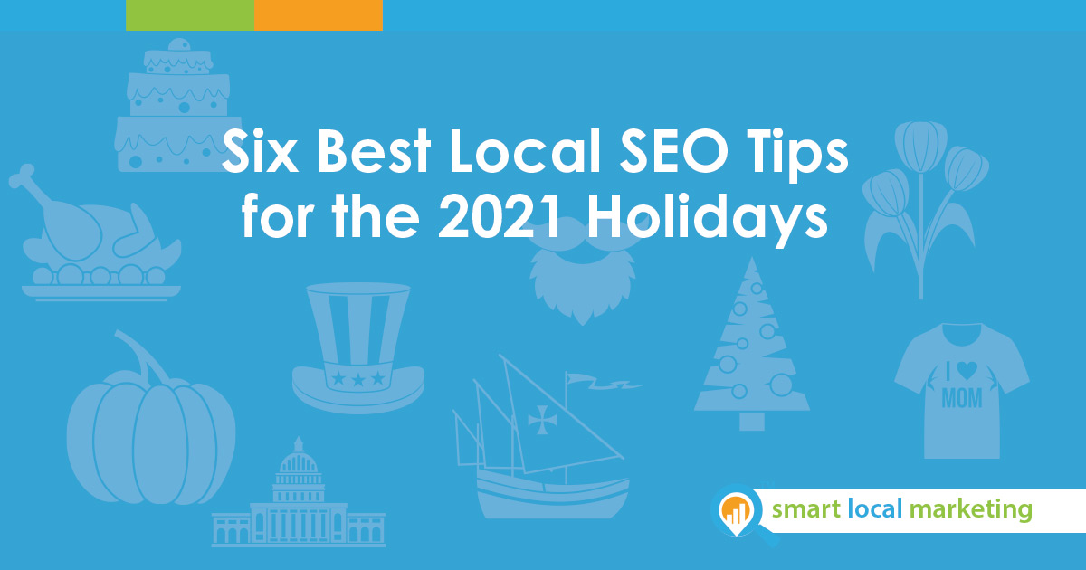 Six Best Local Seo Tips For The 2021 Holidays