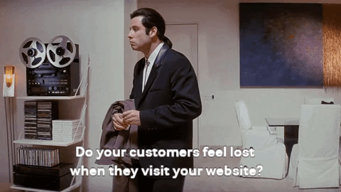 Image: gif of John Travolta in Pulp Fiction pivoting back and forth while appearing lost. Text reads Do your customers feel lost when they visit your website?